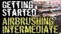 Airbrushing Intermediate - Part 1: Getting Started