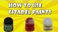 How to Use Citadel Paints 
