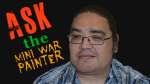 Ask the Mini WarPainter Ep 3