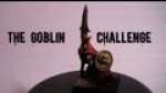 The Goblin Challenge 