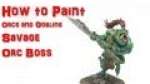 How to Paint a Savage Orc Big Boss