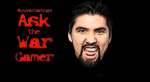  Ask the War Gamer Episode 28: Godess of Slaaaneh Love, Bad Tau Hate & Comic Book Like
