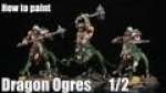How to paint Dragon Ogres?