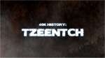 40k History: Tzeentch