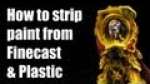 How to strip paint from Finecast?