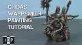 How to Paint a Chaos Warpsmith Part 3/3