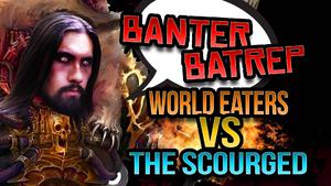 The Scourged vs World Eaters Banter Batrep Ep 36 - Warhammer 40k Battle Report