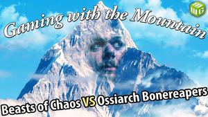 Beasts of Chaos vs Ossiarch Bonereapers Age of Sigmar Battle Report Gaming with the Mountain Ep 17