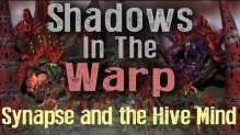 Synapse and the Hive Mind - Shadows in the Warp Ep 3