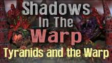 Tyranids and the Warp - Shadows in the Warp Ep 5