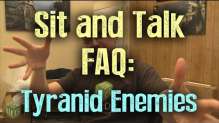 Sit and Talk FAQ:   Tyranid Enemies