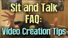 Sit and Talk FAQ:  Video Creation Tips