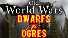 Dwarfs vs Ogres Warhammer Fantasy Battle Report - Old World Wars Ep 05