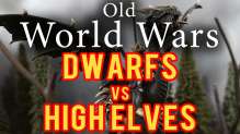 Dwarfs vs High Elves Warhammer Fantasy Battle Report - Old World Wars Ep 15