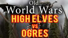 Ogres vs High Elves Warhammer Fantasy Battle Report - Old World Wars Ep 25