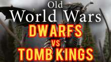 Dwarfs vs Tomb Kings Warhammer Fantasy Battle Report - Old World Wars Ep 97