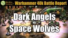 Dark Angels vs Space Wolves Warhammer 40k Battle Report Ep 31