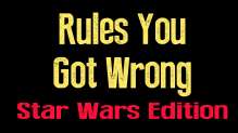 Rules you got wrong X Wing edition - April 29 2016