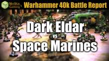 Dark Eldar vs Space Marines Warhammer 40k Battle Report Ep 51