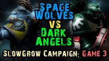 Dark Angels vs Space Wolves SlowGrow Campaign - Game 3