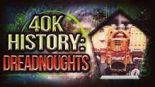 Dreadnoughts - 40k History Ep 3