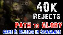 40K Rejects Path to Glory - Post Campaign Discussion