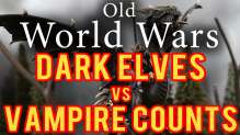 Dark Elves vs Vampire Counts Warhamer Fantasy Battle Report - Old World Wars Ep 169