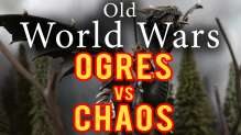 Ogre Kingdoms vs Warriors of Chaos Warhammer Fantasy Battle Report - Old World Wars Ep 173