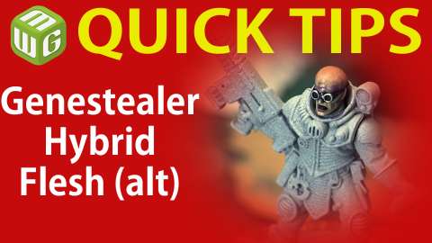 Quick Tip: Genestealer Hybrid Flesh (alt)
