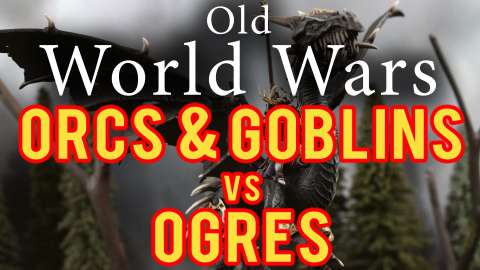 Orcs and Goblins vs Ogres Warhammer Fantasy Battle Report - Old World Wars Ep 205