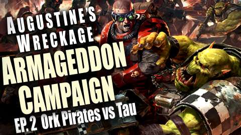 Ork Pirates vs Tau - Augustine's Wreckage Armageddon Narrative Campaign Ep 2