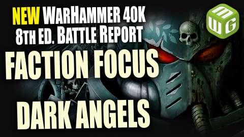 Dark Angels Faction Focus part 2 Warhammer 40k 8th Edition Review