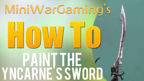 How To: Paint The Yncarne’s Sword