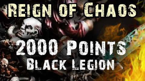 2000 Pt Black Legion List - Reign of Chaos