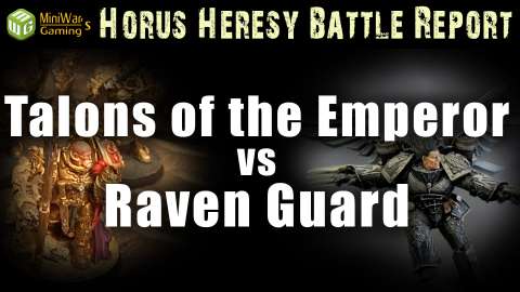 Talons Of The Emperor vs  Raven Guard Horus Heresy Battle Report Ep 87