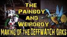 The Painboy and Weirdboy - The Making of the Deffwatch Orks