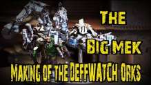The Big Mek - The Making of the Deffwatch Orks