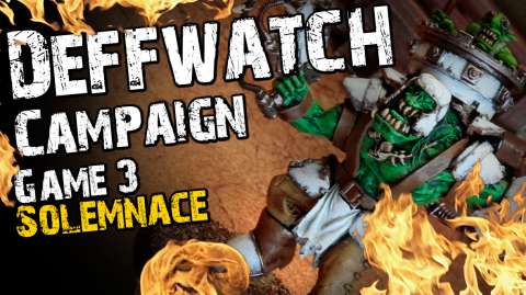 Solemnace (Game 3) - The Deffwatch Narrative Campaign