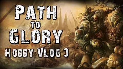 Warhammer 40k Path To Glory Hobby Vlog Week 3