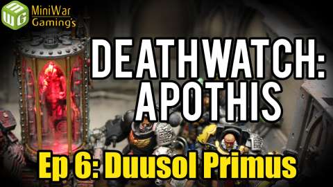 Duusol Primus - Deathwatch: Apothis Warhammer 40k Narrative Campaign Ep 6