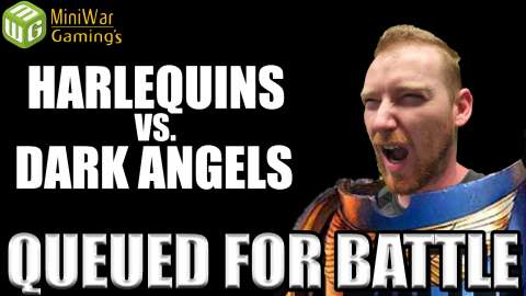 Harlequins vs Dark Angels Warhammer 40k 8th Edition - Queued for Battle Ep 8