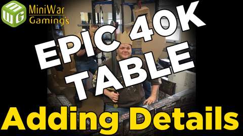 Adding Details - Building an Epic 40k Table Ep 9
