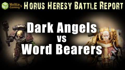 Dark Angels vs Word Bearers Horus Heresy Battle Report Ep 130