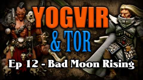 Bad Moon Rising - Yogvir and Tor Ep 12 - Age of Sigmar Narrative Campaign