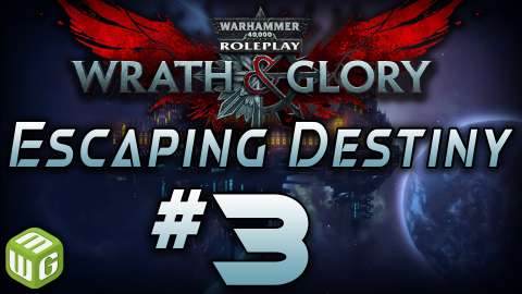 Escalation - Wrath and Glory Warhammer 40k RPG Ep 3
