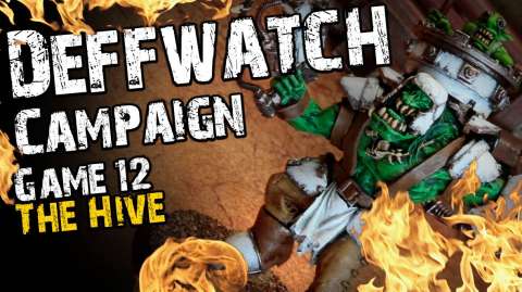 The Hive (Game 12) - The Deffwatch Narrative Campaign Revisit