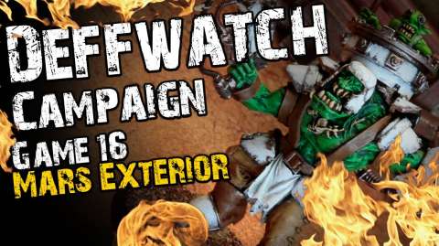 Mars Exterior (Game 16) - The Deffwatch Narrative Campaign Revisit