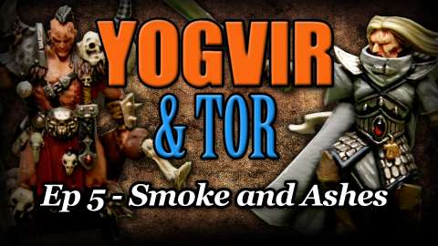 Smoke and Ashes - Yogvir and Tor Ep 5 - Age of Sigmar Narrative Campaign Revisit