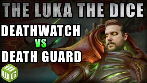 Deathwatch vs Death Guard Warhammer 40k Battle Report - Just the Luka the Dice Warhammer 40k Ep 9