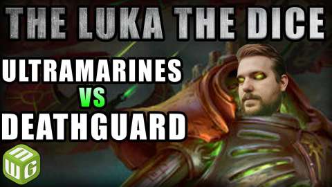 Ultramarines vs Death Guard Warhammer 40k Battle Report - Just the Luka the Dice Warhammer 40k Ep 12